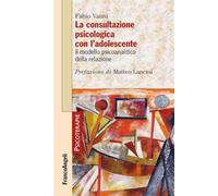 La consultazione psicologica con l'adolescente. Il modello psicoanalitico della relazione