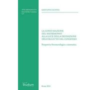 La consumazione del matrimonio alla luce della definizione dell'oggetto del consenso. Prospettiva fenomenologica e sistematica