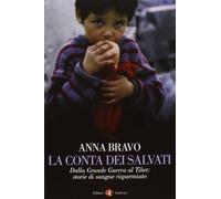 La conta dei salvati. Dalla Grande Guerra al Tibet: storie di sangue risparmiato