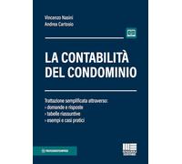 La contabilità del condominio. Trattazione semplificata attraverso: domande e risposte, tabelle riassuntive, esempi e casi pratici