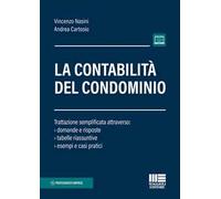 La contabilità del condominio. Trattazione semplificata attraverso: domande e risposte, tabelle riassuntive, esempi e casi pratici