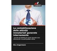 La contabilizzazione delle attività immateriali generate internamente: - secondo gli IAS/IFRS per quanto riguarda la loro rilevanza per le società quotate in borsa