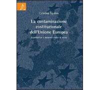 La contaminazione costituzionale dell'Unione Europea. Aspettattive e ostacoli verso la meta