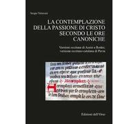 La contemplazione della passione di Cristo secondo le ore canoniche. Versioni occitane di Assisi e Rodez