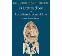 La Contemplazione di Dio-La Lettera d'oro - Guglielmo di Saint Thierry