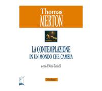 La contemplazione in un mondo che cambia - 2016 - Nerbini