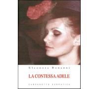 La contessa Adele - Bonanni Eleonora