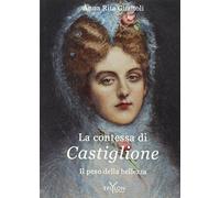 La contessa di Castiglione. Il peso della bellezza