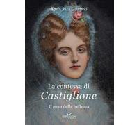 La contessa di Castiglione. Il peso della bellezza