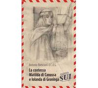 La contessa Matilda di Canossa e Iolanda di Groninga