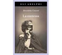 Craveri Benedetta – La contessa. Virginia Verasis di Castiglione – 2025 – Adelphi