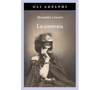 Craveri Benedetta – La contessa. Virginia Verasis di Castiglione – 2025 – Adelphi