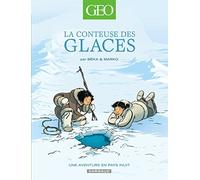 La conteuse des glaces : Une aventure en pays Inuit by B??ka (2012-09-07)