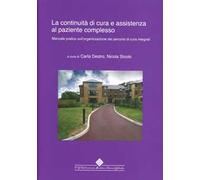 La continuità di cure e assistenza al paziente complesso. Manuale pratico sull'organizzazione dei percorsi di cura integrati