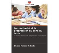 La continuité et la progression du sens du texte: L'utilisation des procédés de répétition et de substitution