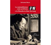 Libri Bravo Salvatore - La Contraddizione Come Problema E La Filosofia In Mao Ts