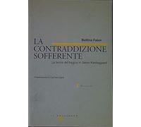 Libri Bettina Faber - La Contraddizione Sofferente. La Teoria Del Tragico In Sor