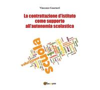 La contrattazione d’istituto come supporto all’autonomia scolastica di Vincenzo