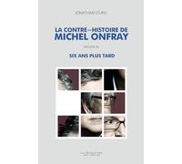 La contre-histoire de Michel Onfray (précédé de Six ans plus tard)
