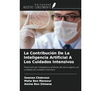La Contribución De La Inteligencia Artificial A Los Cuidados Intensivos: Predicción por inteligencia artificial del shock séptico en unidades de cuidados intensivos