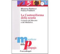 La controriforma della scuola. Il trionfo del mercato e del mediatico