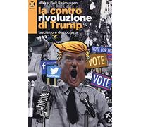 La controrivoluzione di Trump. Fascismo e democrazia