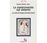 La controversia sui chierici. La sfida di Eugen Drewermann - 1991