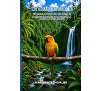 La Conure Soleil: Un guide complet sur les soins, le plumage éclatant et la vie avec la conure la plus colorée