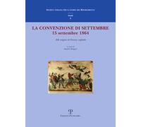 La convenzione di settembre. 15 settembre 1864 alle origini di Firenze capitale