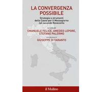 La convergenza possibile. Strategie e strumenti della Cassa per il Mezzogiorno nel secondo Novecento