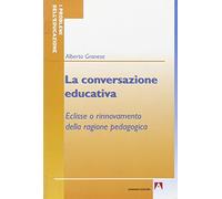 La conversazione educativa. Eclisse o rinnovamento della ragione pedagogica