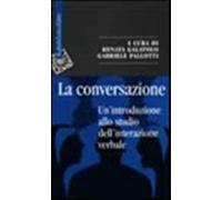La conversazione. Un'introduzione allo studio dell'interazione verbale - G...