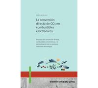 La conversión directa de CO2 en combustibles electrónicos: Procesos de conversión directa, combustibles electrónicos y la desfosilización de los sectores intensivos en energía