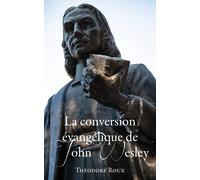 La conversion évangélique de John Wesley-Roux, Théodore-Copertina flessibile