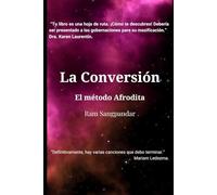 La Conversión: La Conversión es un íntimo procedimiento de desarrollo personal con el cual, moviendo resortes terapéuticos, obtendrás los resultados que deseas. ¡Créelo, no es más de lo mismo.