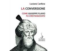 La conversione. Come Giuseppe Flavio fu cristianizzato