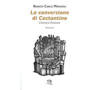 La Conversione Di Costantino. Chronica Pisonum - - 2024