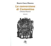La conversione di Costantino. Chronica Pisonum - Miradoli Renato Carlo