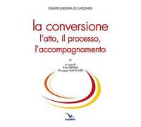 La conversione. L'atto, il processo, l'accompagnamento