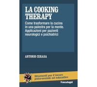 La cooking therapy. Come trasformare la cucina in una palestra per la mente. Applicazioni per pazienti neurologici e psichiatrici