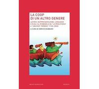 La Coop di un altro genere. Lavoro, rappresentazioni, linguaggi e ruoli al femminile da «La proprietaria» a «Unicoop tirreno» (1945-2000)