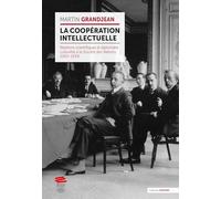 La coopération intellectuelle: Relations scientifiques et diplomatie culturelle a la Société des Nations (1919-1939)