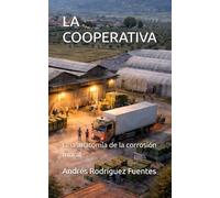 LA COOPERATIVA: Una anatomía de la corrosión moral