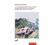 La cooperazione dell'arte. La pratica artistica verso la vita in area campana. La stagione dell'arte nel sociale e storie simili