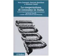 La cooperazione di consumo in Italia. Centocinquant'anni della Coop consumatori: dal primo spaccio a leader della moderna distribuzione