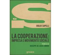 La cooperazione. Impresa e movimento sociale di Giulio Sapelli, 2015, Goware