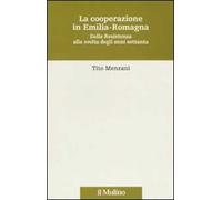La cooperazione in Emilia Romagna. Dalla Resistenza alla svolta degli anni settanta