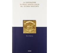 La cooperazione in Friuli Venezia Giulia nel secondo novecento