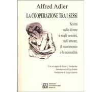 La cooperazione tra i sessi. Scritti sulle donne e sugli uomini, sull'amore, il matrimonio e la sessualità