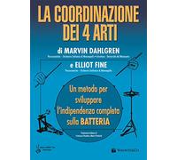 La coordinazione dei 4 arti. Un metodo per sviluppare l'indipendenza completa sulla batteria